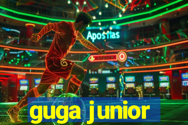 guga junior